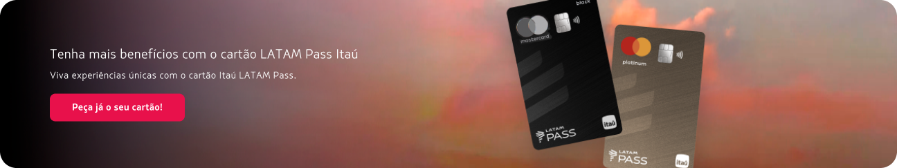 Tenha mais benef&iacute;cios com o cart&atilde;o LATAM Pass Ita&uacute;